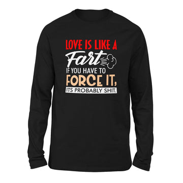 Love Is Like A Fart, If You Have To Force It, Its Probably Shit Men/Unisex Drop Shoulder Sweatshirt in Black color